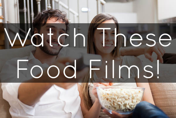 5 Food Films to Watch this Weekend