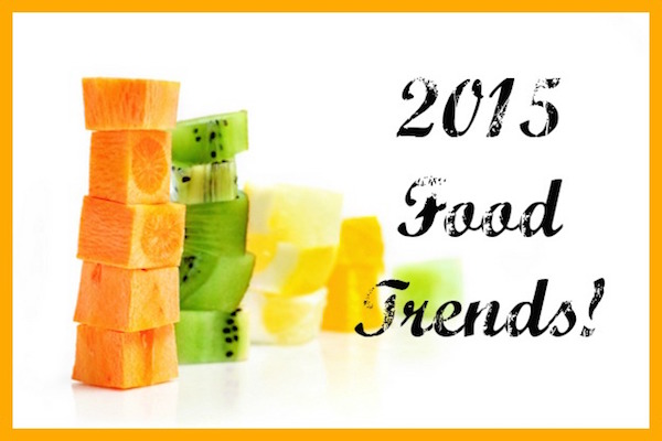 Food Trends: What Will We Eat in 2015?