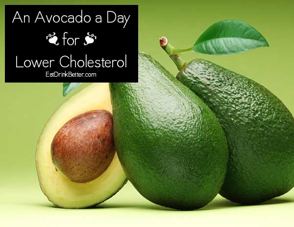 Eat an Avocado a Day to Keep Bad Cholesterol at Bay