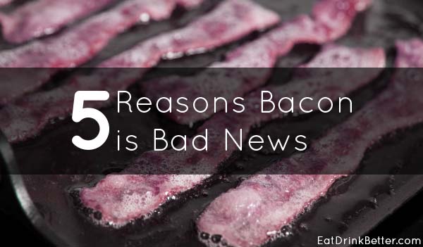 5 Reasons Our Bacon Obsession is a Bad Idea