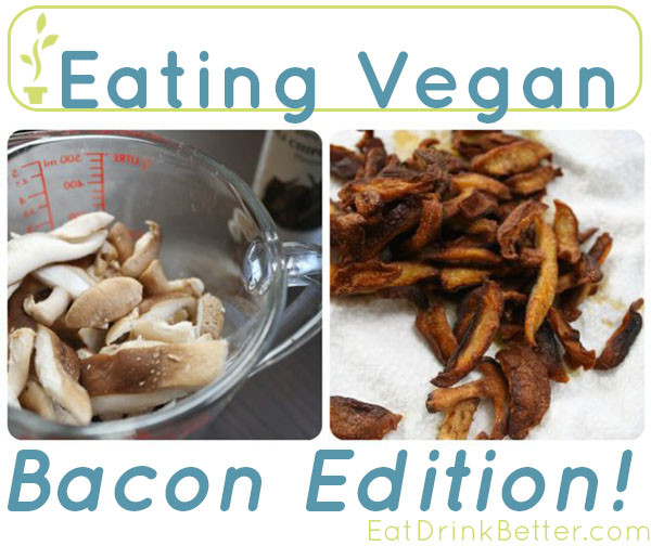 Eating Vegan: 9 Vegan Bacon Recipes. No, really.