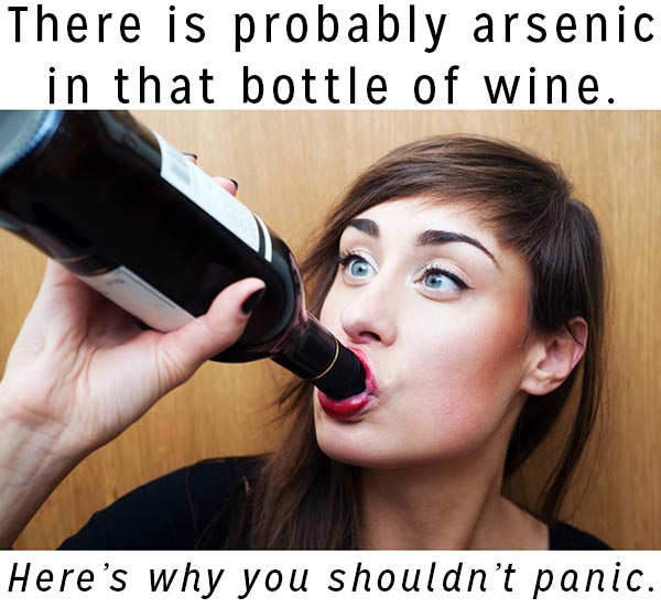 A recent study found arsenic in wine. But don't pour your vino down the drain yet!