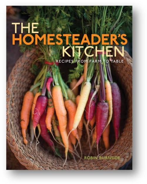 Book Review: The Homesteader’s Kitchen by Robin Burnside (plus vegan ...