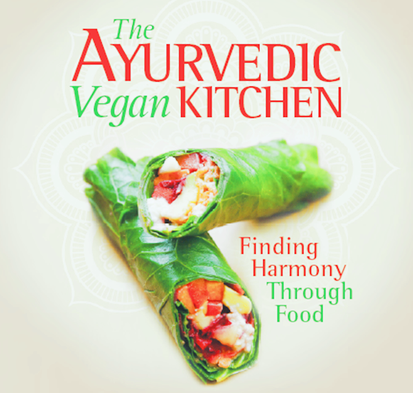 The Ayurvedic Vegan Kitchen Finding Harmony Through Food (Cookbook