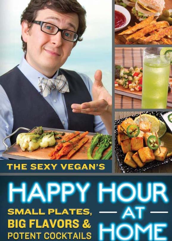The Sexy Vegans Happy Hour At Home Review And Recipes Eat Drink 