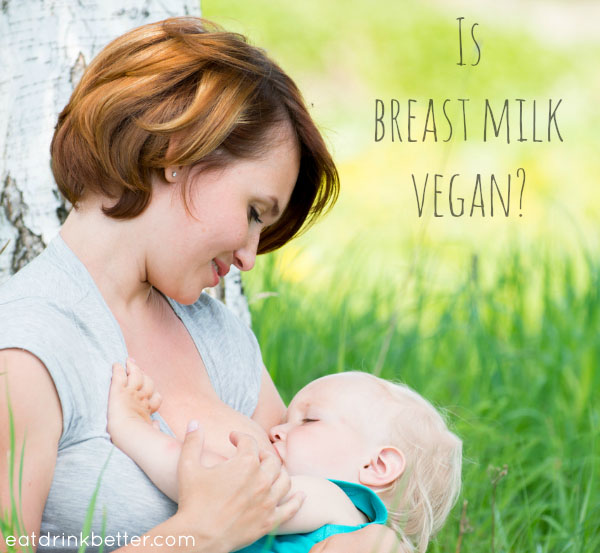 Is breast milk vegan?