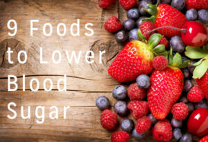 9 Plant-Based Foods that Lower Blood Sugar – Eat Drink Better