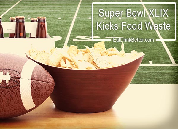 Super Bowl XLIX is Kicking Food Waste to the Curb