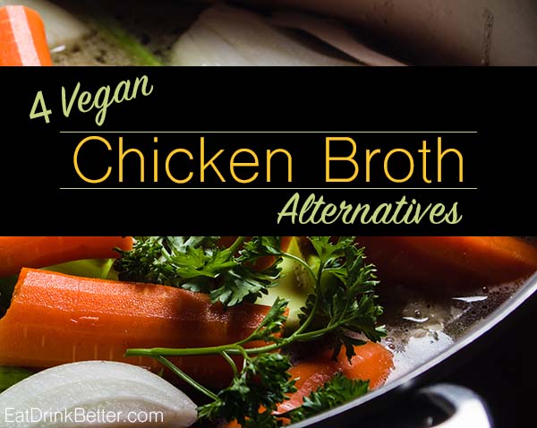 Eating Vegan: 4 Simple Substitutes for Chicken Broth