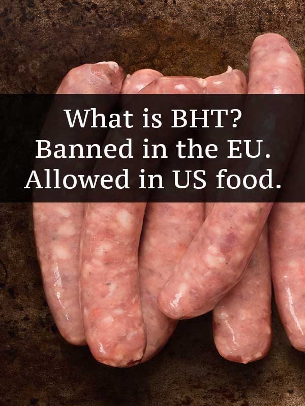 What is BHT, and why is it still allowed as a food additive in the US, when it's banned in the EU?