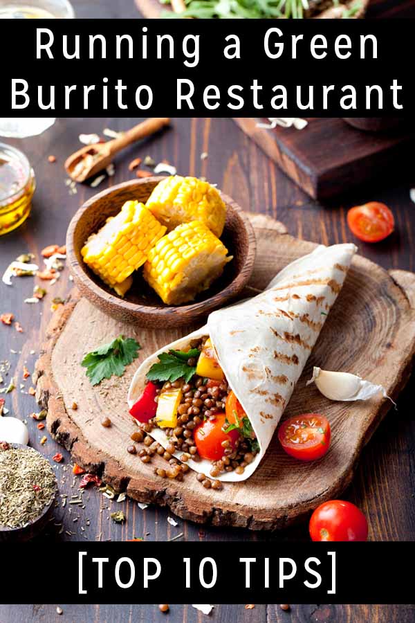 You don't have to start from scratch to have a green Tex-Mex joint. These sustainable burrito restaurant ideas are all improvements you can make to your existing business.