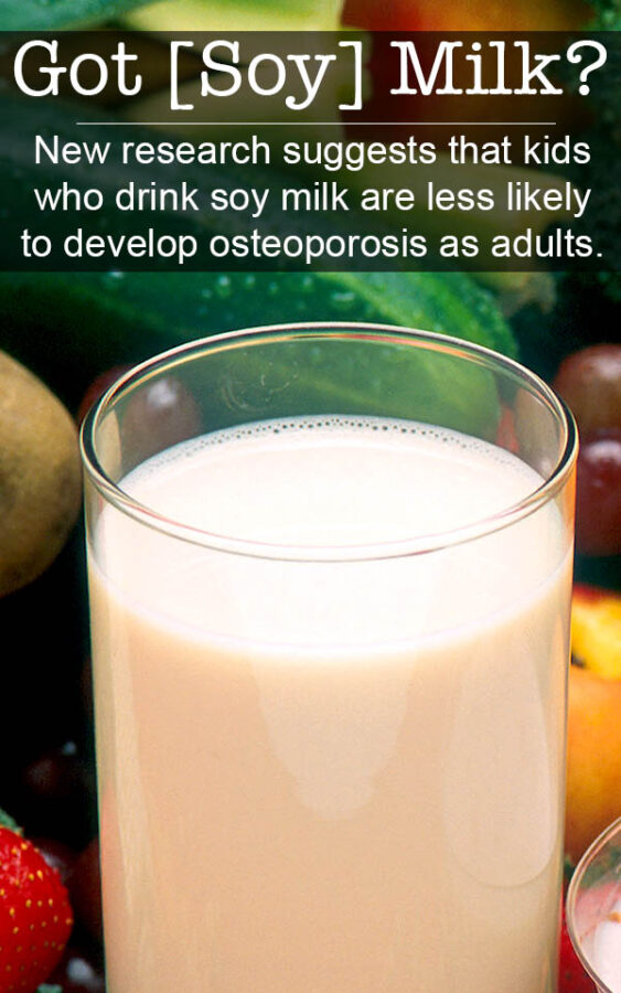 Kids who eat soy protein may be less likely to develop osteoporosis as adults.